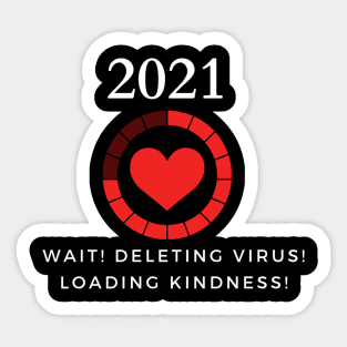 Humor 2021- Deleting virus Loading kindness Sticker